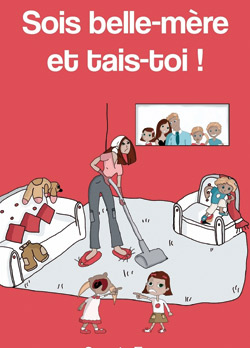 Sois belle mère et tais toi